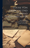 Louise von François und Conrad Ferdinand Meÿer