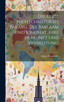 Erste Nichtchristliche Parabel des Barlaam und Josaphat, ihre Herkunft und Verbreitung.