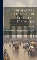 Schlesiens Ältere Kirchen Und Kirchliche Stiftungen