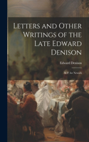 Letters and Other Writings of the Late Edward Denison