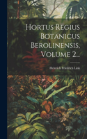 Hortus Regius Botanicus Berolinensis, Volume 2...