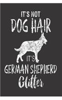 It's Not Dog Hair It's German Shepherd Glitter