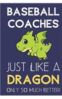 Baseball Coaches Just Like a Dragon Only So Much Better