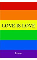 Love is Love Journal: Cool Rainbow Gay Pride Notebook