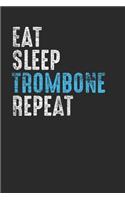 Eat Sleep Trombone Repeat: Trombones Notebook, Blank Lined (6" x 9" - 120 pages) Musical Instruments Themed Notebook for Daily Journal, Diary, and Gift