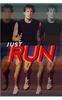 Just Run!: Training Running Jogging Log Planner For Men Runners To Record While In Training For Track, Marathon, Cross-Country Runs Whether You Run Daily or On