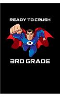 Ready To Crush 3rd Grade: Back To School Elementary Composition Notebook With Lined Wide Ruled Paper. Funny Comic Superhero Cartoon Notepad Journal For Taking Notes Or Doodli