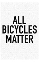 All Bicycles Matter: A 6x9 Inch Matte Softcover Journal Notebook with 120 Blank Lined Pages and a Funny Cycling Cover Slogan