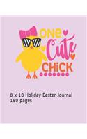 One Cute Chick: 8 x 10 Holiday Easter Journal 150 pages