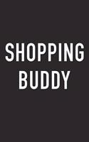 Shopping Buddy: A 6x9 Inch Matte Softcover Journal Notebook with 120 Blank Lined Pages and a Funny Friendship Cover Slogan