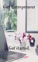 Girl Entrepreneur Get Started. Brainstorming Creative Ideas Journal: Female Business Branding Startup Hustles