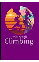 Rock and Wall Climbing: Climbing Training Notebook Gift for Hikers Mountaineers (6x9) Small Lined Notebook