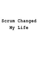 Scrum Changed My Life