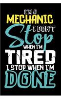 I'm A Mechanic I Don't Stop When I'm Tired I Stop When I'm Done!