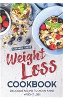 Weight Loss Cookbook: Delicious Recipes to Aid in Rapid Weight Loss