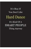 It's Okay If You Don't Like Hard Dance It's Kind Of A Smart People Thing Anyway: Blank Lined Notebook Journal Gift Idea