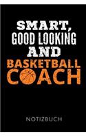 Smart, Good Looking and Basketball Coach Notizbuch