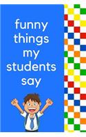 Funny Things My Students Say