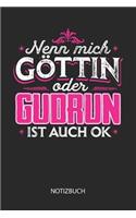 Nenn mich Göttin oder - Gudrun - ist auch OK - Notizbuch: Individuelles personalisiertes Frauen Namen Blanko Notizbuch für Gudrun, dotted leere Seiten. Coole Uni oder Schulsachen, beste Freundin, Namenstag,