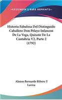 Historia Fabulosa Del Distinguido Caballero Don Pelayo Infanzon De La Vega, Quixote De La Cantabria V2, Parte 2 (1792)