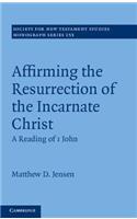 Affirming the Resurrection of the Incarnate Christ