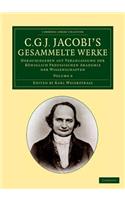 C. G. J. Jacobi's Gesammelte Werke: Herausgegeben Auf Veranlassung Der Königlich Preussischen Akademie Der Wissenschaften