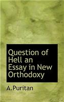 Question of Hell an Essay in New Orthodoxy