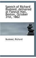 Speech of Richard Busteed, Delivered at Faneuil Hall, Boston, October 31st, 1862