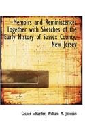 Memoirs and Reminiscences Together with Sketches of the Early History of Sussex County, New Jersey