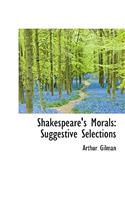 Shakespeare's Morals: Suggestive Selections