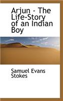 Arjun - The Life-Story of an Indian Boy
