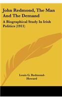 John Redmond, The Man And The Demand