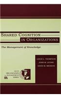 Shared Cognition in Organizations
