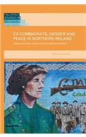 Ex-Combatants, Gender and Peace in Northern Ireland