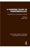 A Hundred Years of Phenomenology
