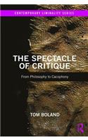 The Spectacle of Critique: From Philosophy to Cacophony