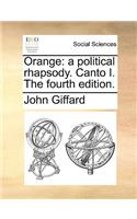 Orange: A Political Rhapsody. Canto I. the Fourth Edition.