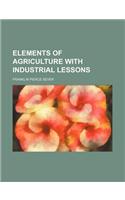 Elements of Agriculture with Industrial Lessons