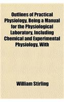 Outlines of Practical Physiology, Being a Manual for the Physiological Laboratory, Including Chemical and Experimental Physiology, with: (English)