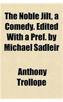 The Noble Jilt, a Comedy. Edited with a Pref. by Michael Sadleir