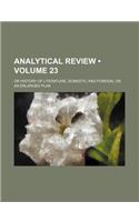 Analytical Review (Volume 23); Or History of Literature, Domestic and Foreign, on an Enlarged Plan: (English)