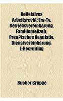 Kollektives Arbeitsrecht: Era-TV, Betriebsvereinbarung, Familienteilzeit, Preuisches Regulativ, Dienstvereinbarung, E-Recruiting