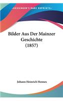 Bilder Aus Der Mainzer Geschichte (1857)
