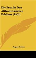 Die Frau in Den Altfranzosischen Fabliaux (1901)