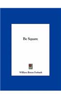 Be Square