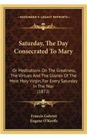 Saturday, The Day Consecrated To Mary