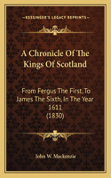 A Chronicle Of The Kings Of Scotland