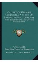 Gallery Of German Composers, A Series Of Photographic Portraits