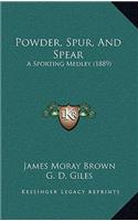 Powder, Spur, And Spear