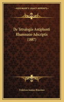 De Tetralogiis Antiphonti Rhamnusio Adscriptis (1887)